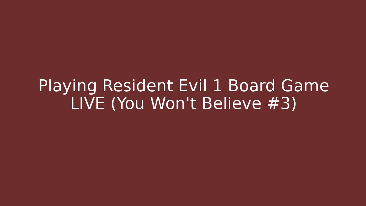 Playing Resident Evil 1 Board Game LIVE (You Won't Believe #3)