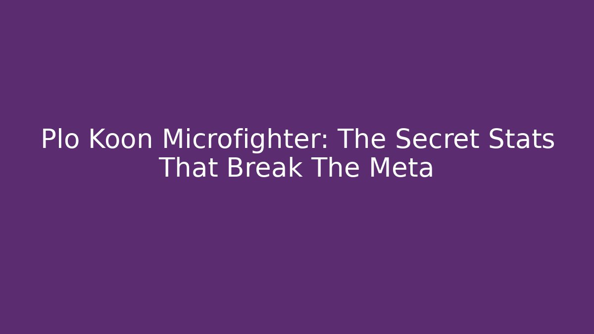 Plo Koon Microfighter: The Secret Stats That Break The Meta