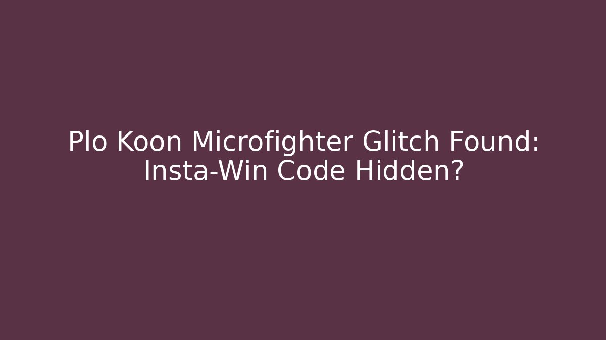Plo Koon Microfighter Glitch Found: Insta-Win Code Hidden?