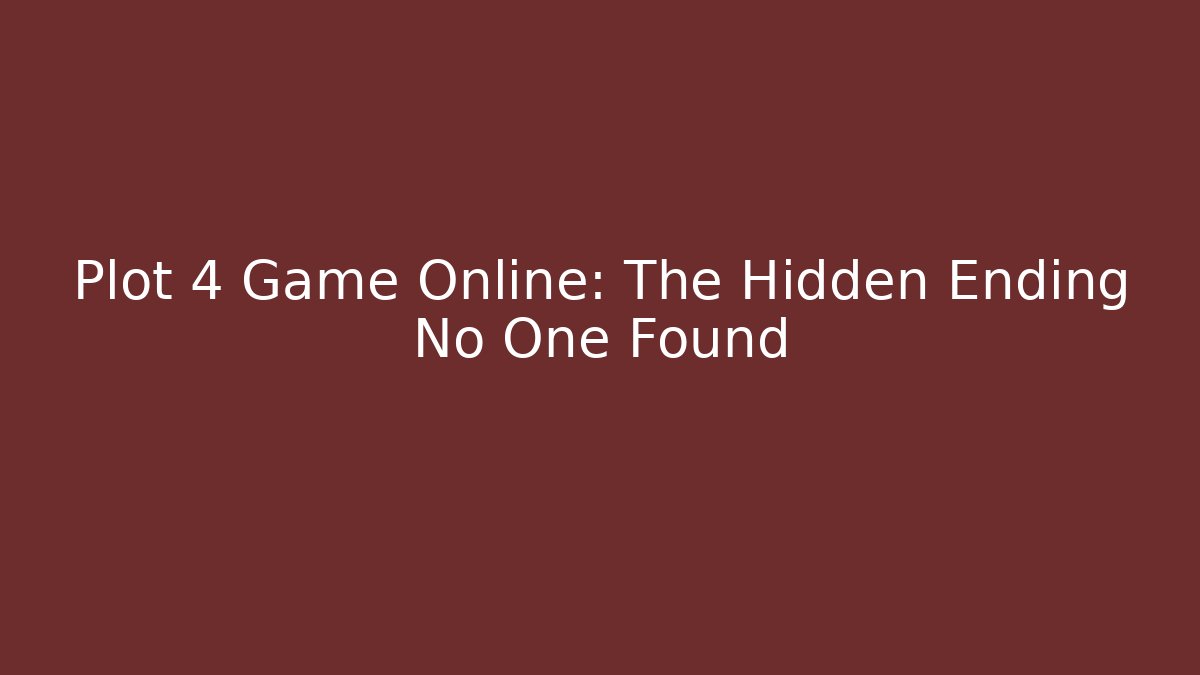 Plot 4 Game Online: The Hidden Ending No One Found - Vintage E-Juice