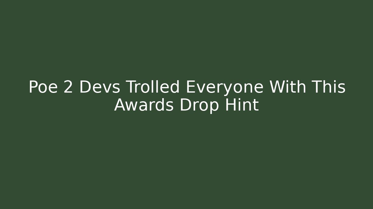 Poe 2 Devs Trolled Everyone With This Awards Drop Hint
