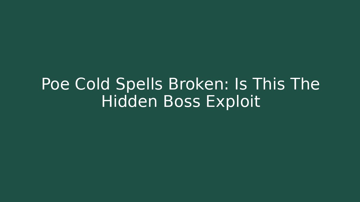 Poe Cold Spells Broken: Is This The Hidden Boss Exploit - Vintage E-Juice