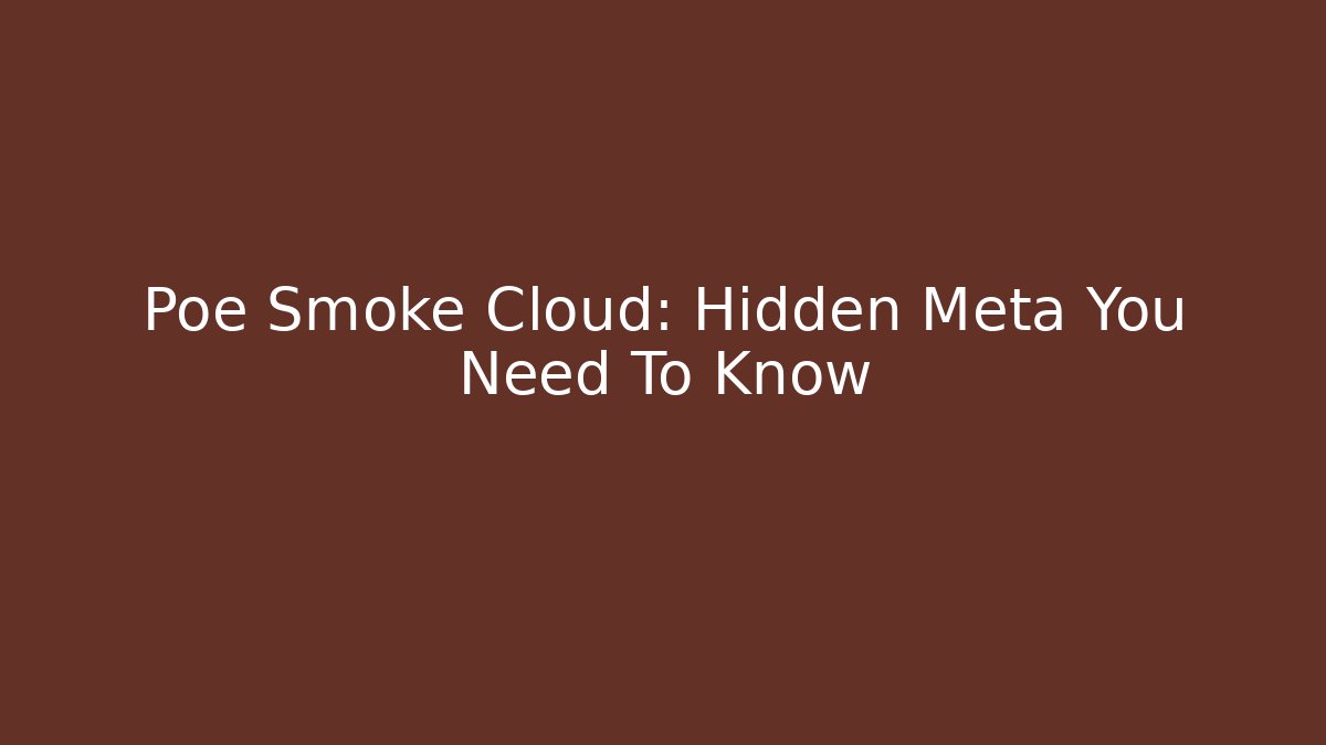 Poe Smoke Cloud: Hidden Meta You Need To Know