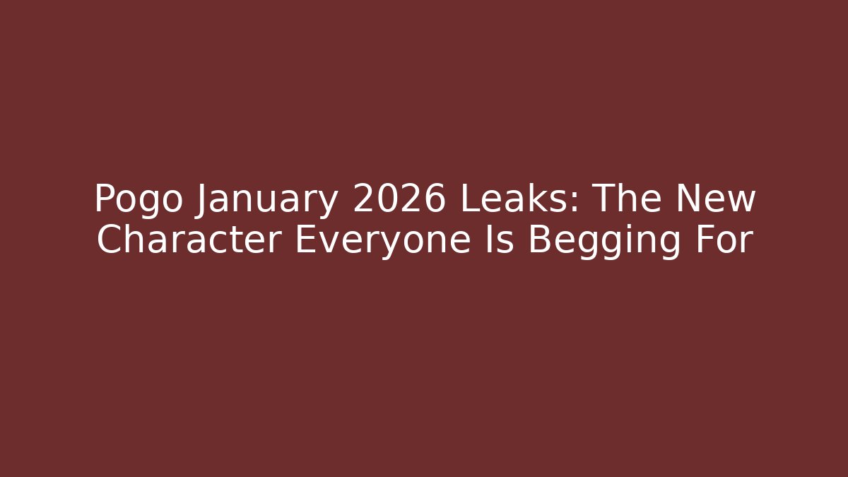 Pogo January 2026 Leaks: The New Character Everyone Is Begging For