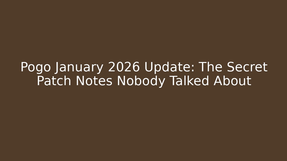 Pogo January 2026 Update: The Secret Patch Notes Nobody Talked About