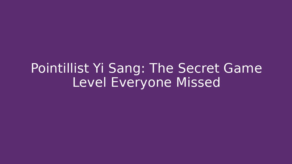 Pointillist Yi Sang: The Secret Game Level Everyone Missed