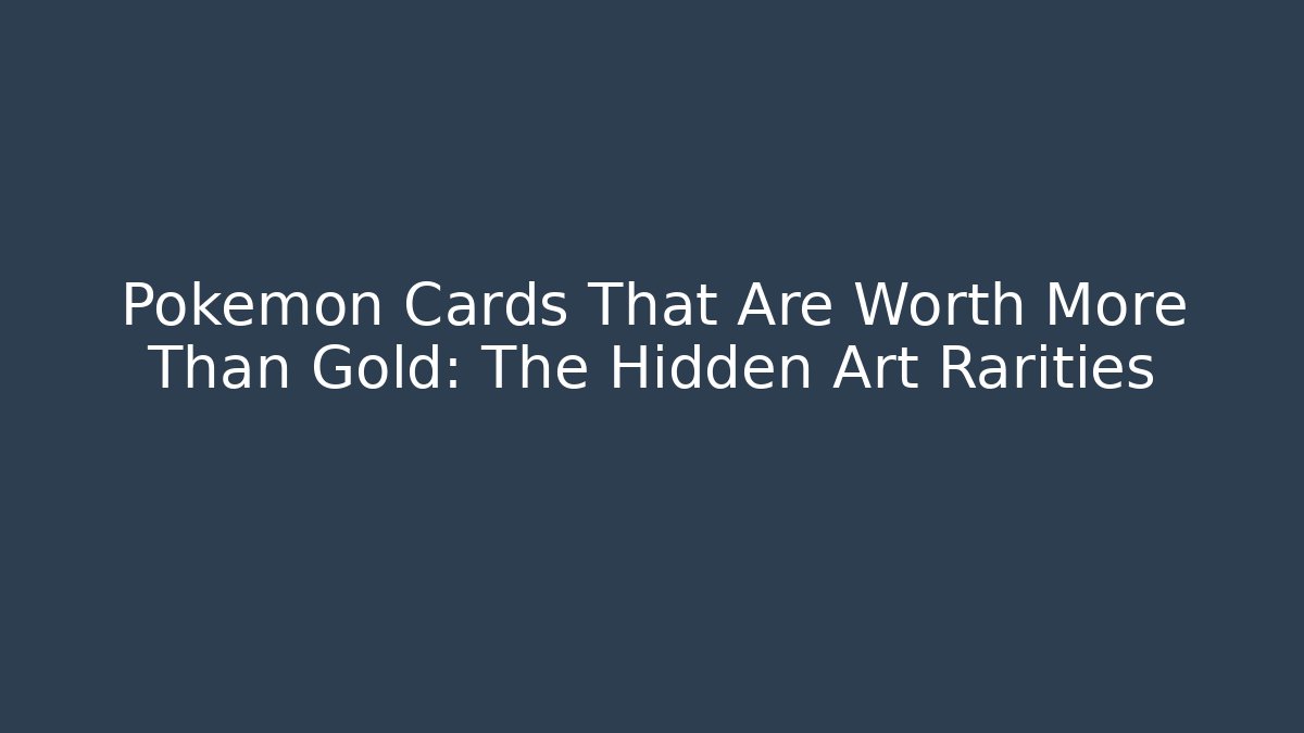 Pokémon Cards That Are Worth More Than Gold: The Hidden Art Rarities - Vintage E-Juice
