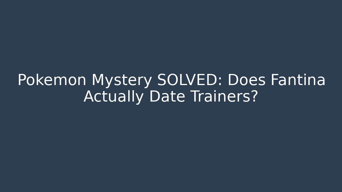 Pokémon Mystery SOLVED: Does Fantina Actually Date Trainers? - Vintage E-Juice