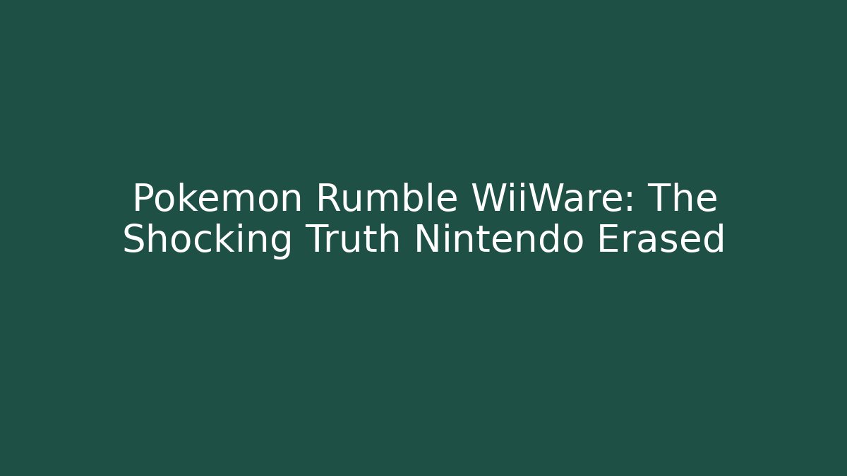 Pokémon Rumble WiiWare: The Shocking Truth Nintendo Erased