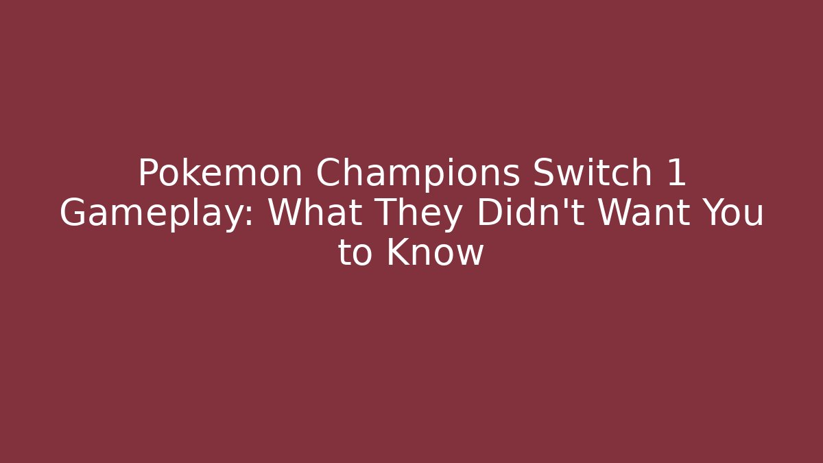 Pokemon Champions Switch 1 Gameplay: What They Didn't Want You to Know