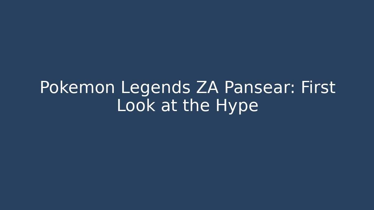 Pokemon Legends ZA Pansear: First Look at the Hype