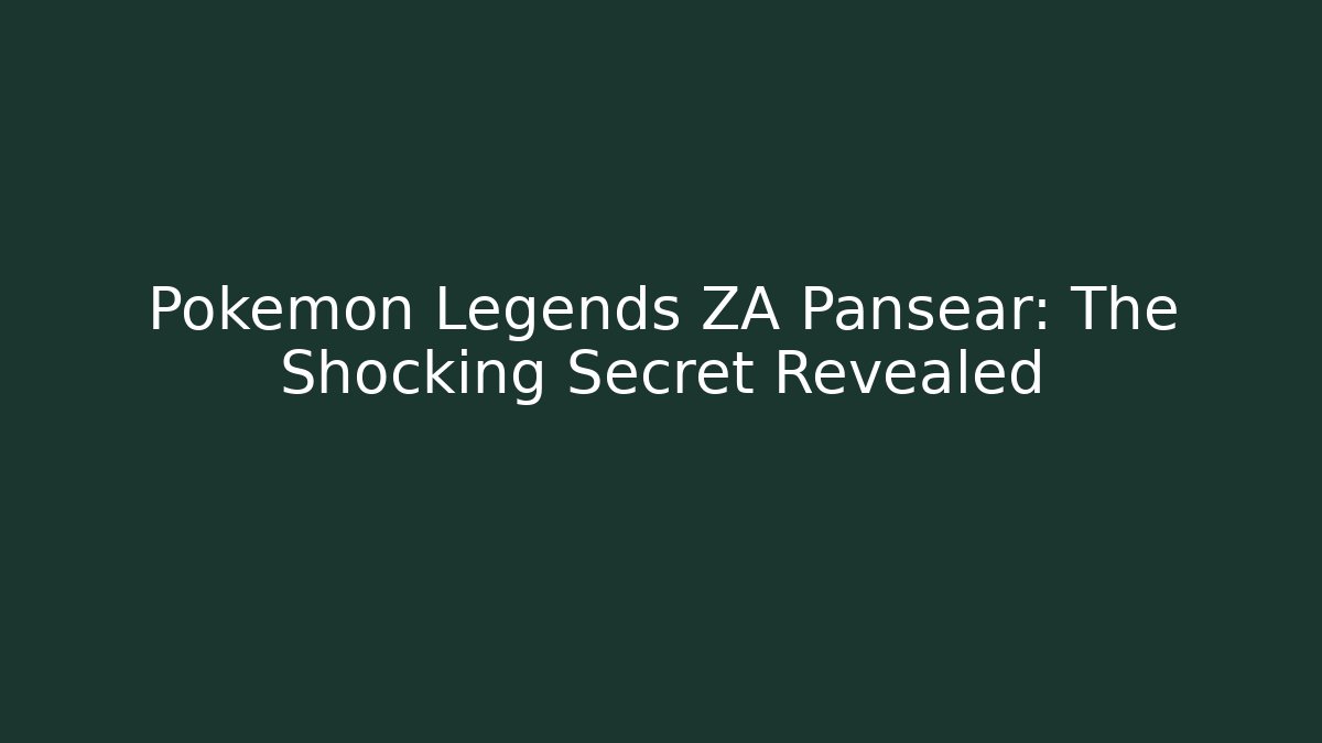 Pokemon Legends ZA Pansear: The Shocking Secret Revealed