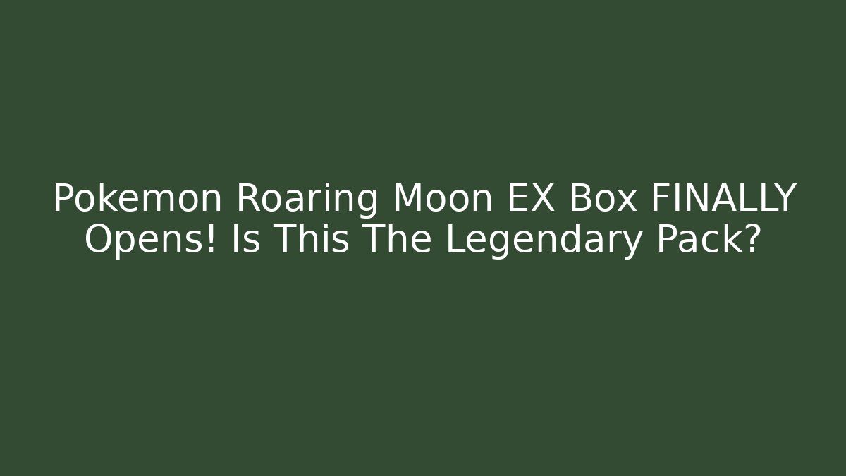 Pokemon Roaring Moon EX Box FINALLY Opens! Is This The Legendary Pack?