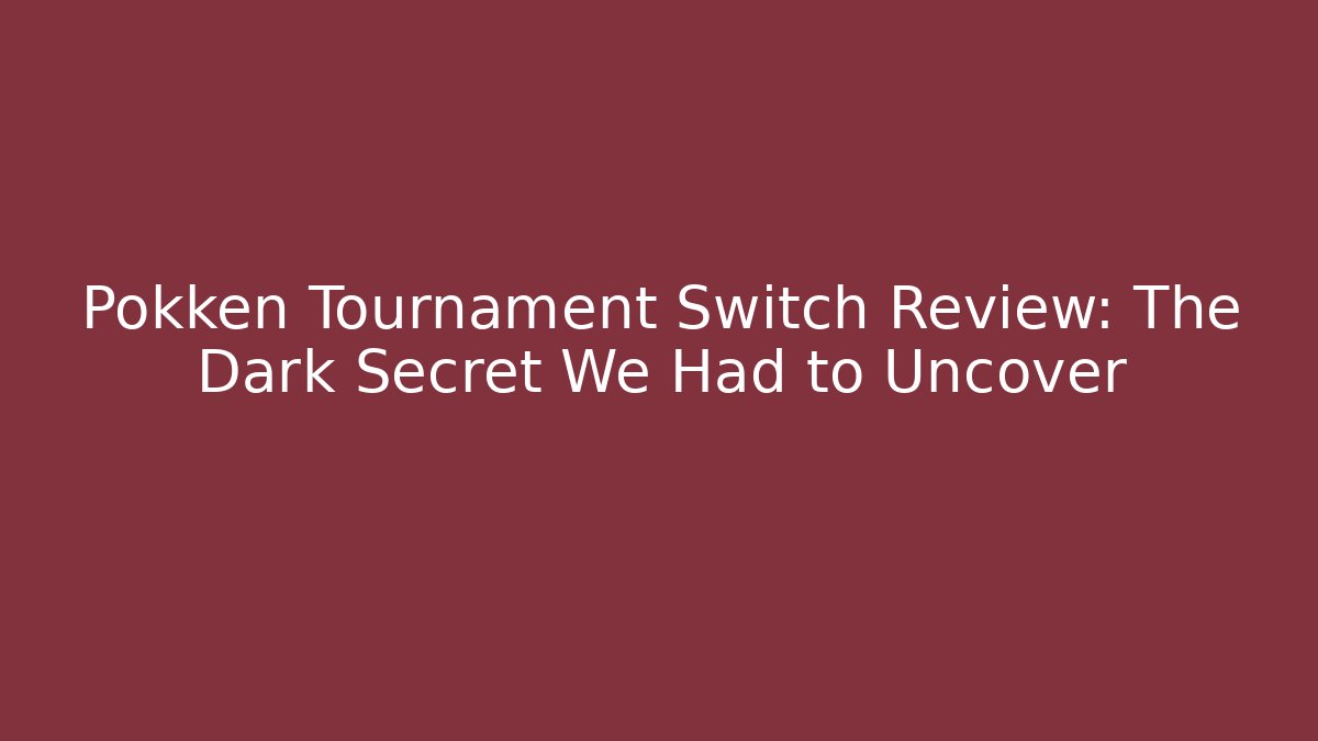 Pokken Tournament Switch Review: The Dark Secret We Had to Uncover