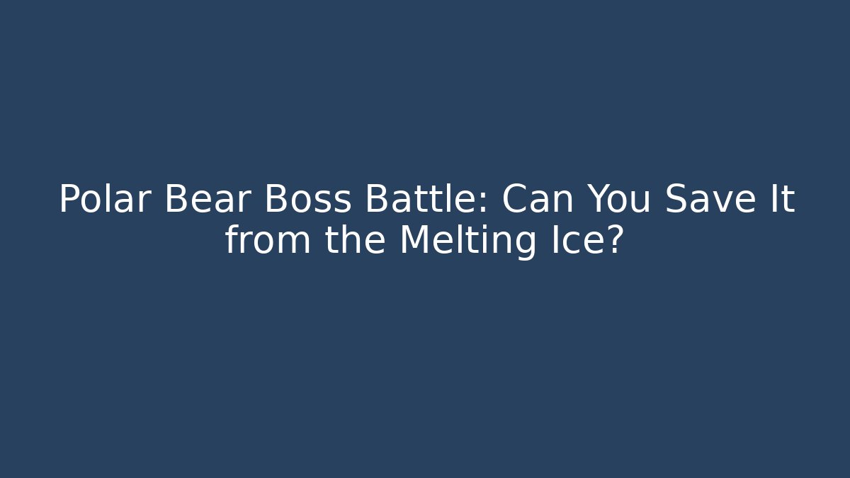 Polar Bear Boss Battle: Can You Save It from the Melting Ice?