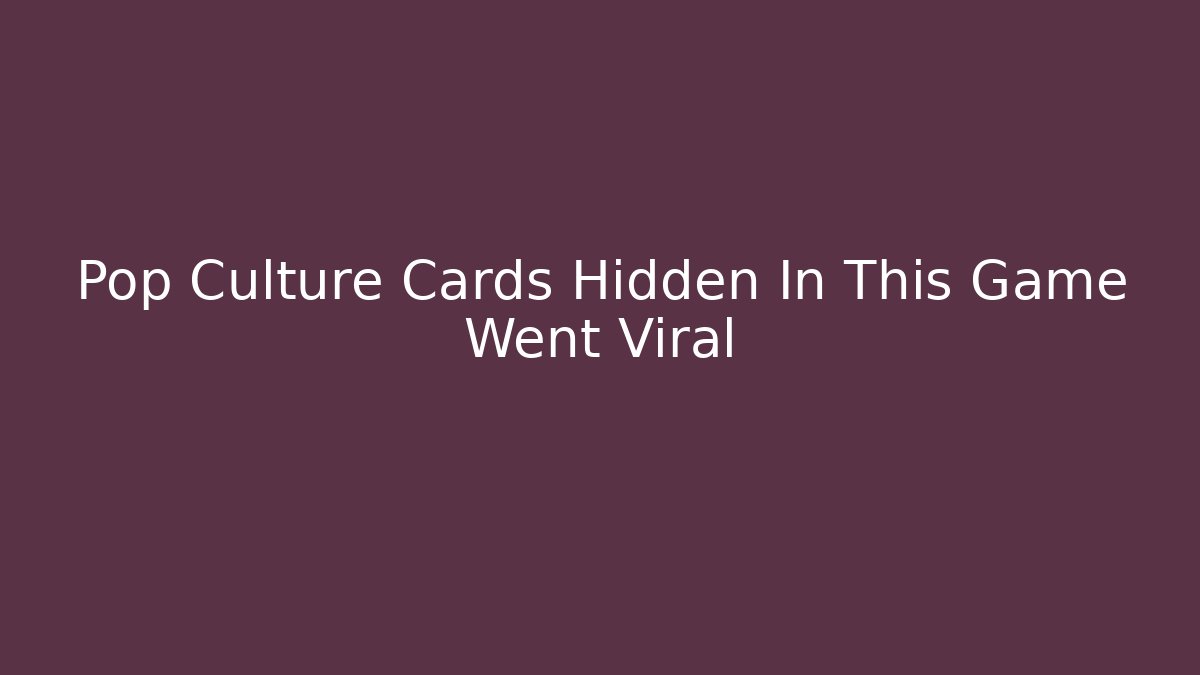 Pop Culture Cards Hidden In This Game Went Viral - Vintage E-Juice
