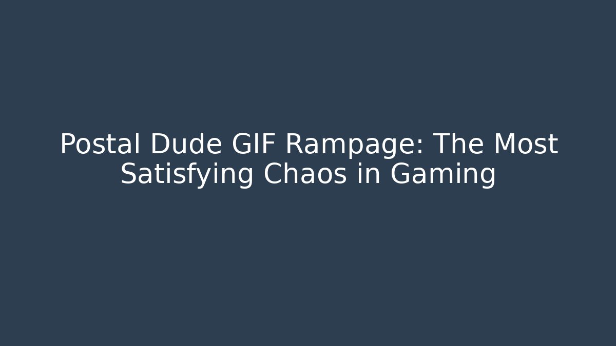 Postal Dude GIF Rampage: The Most Satisfying Chaos in Gaming