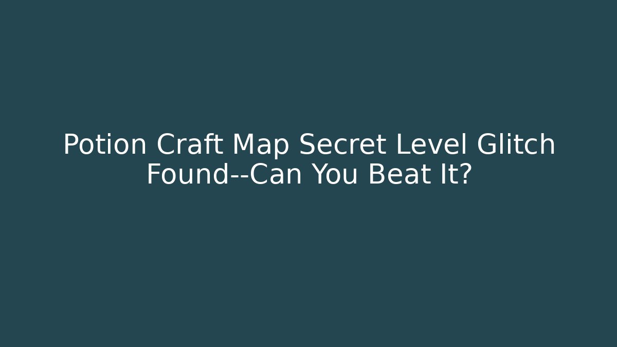 Potion Craft Map Secret Level Glitch Found—Can You Beat It?