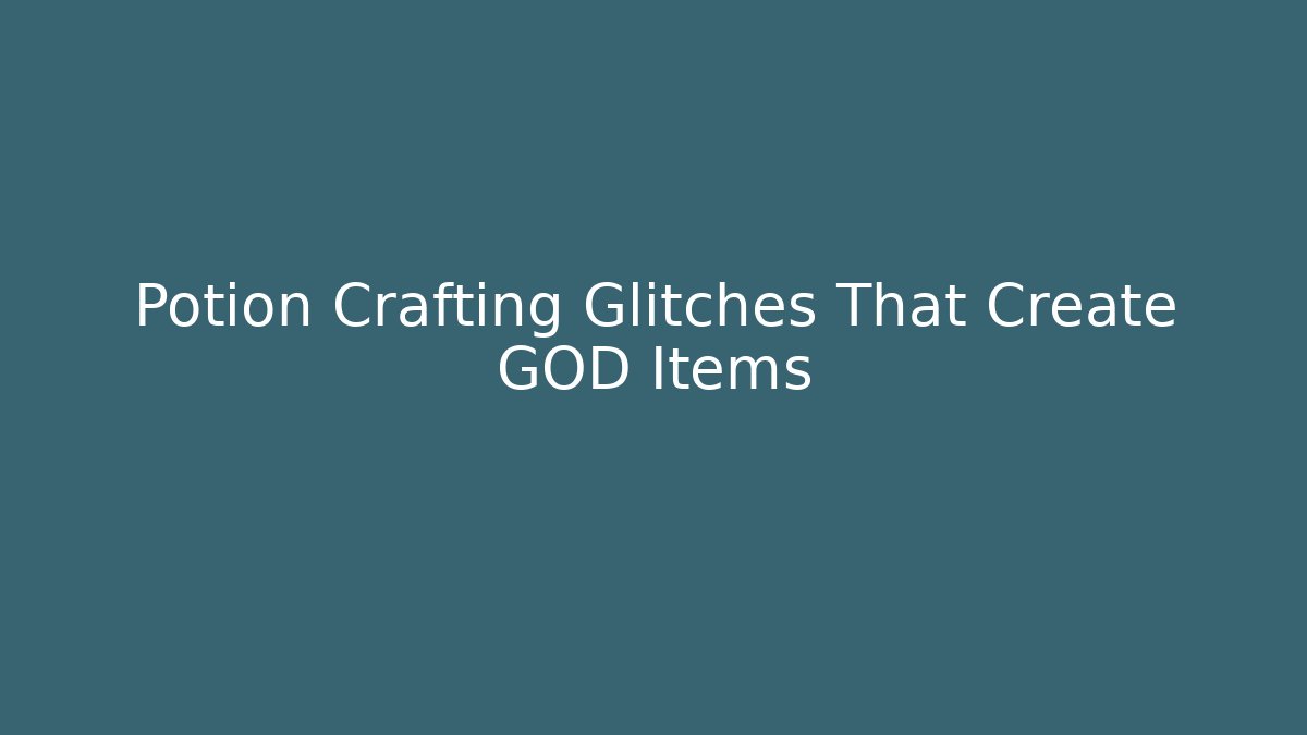 Potion Crafting Glitches That Create GOD Items - Vintage E-Juice