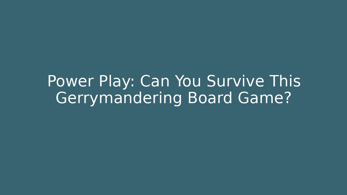 Power Play: Can You Survive This Gerrymandering Board Game?