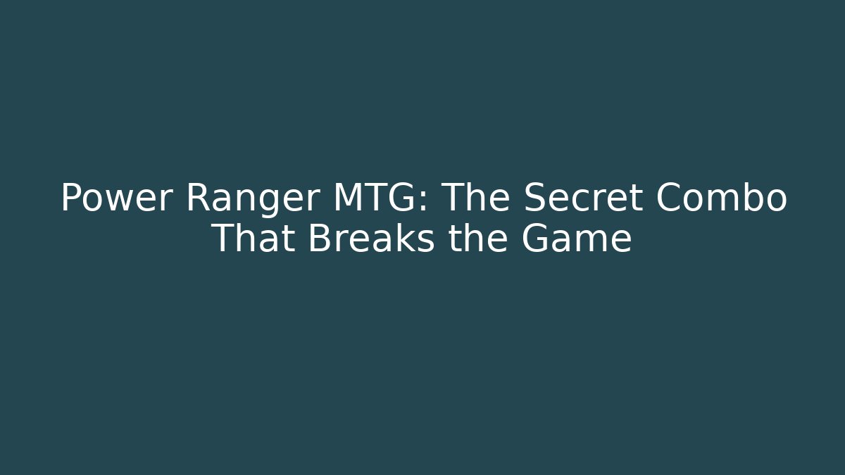 Power Ranger MTG: The Secret Combo That Breaks the Game - Vintage E-Juice