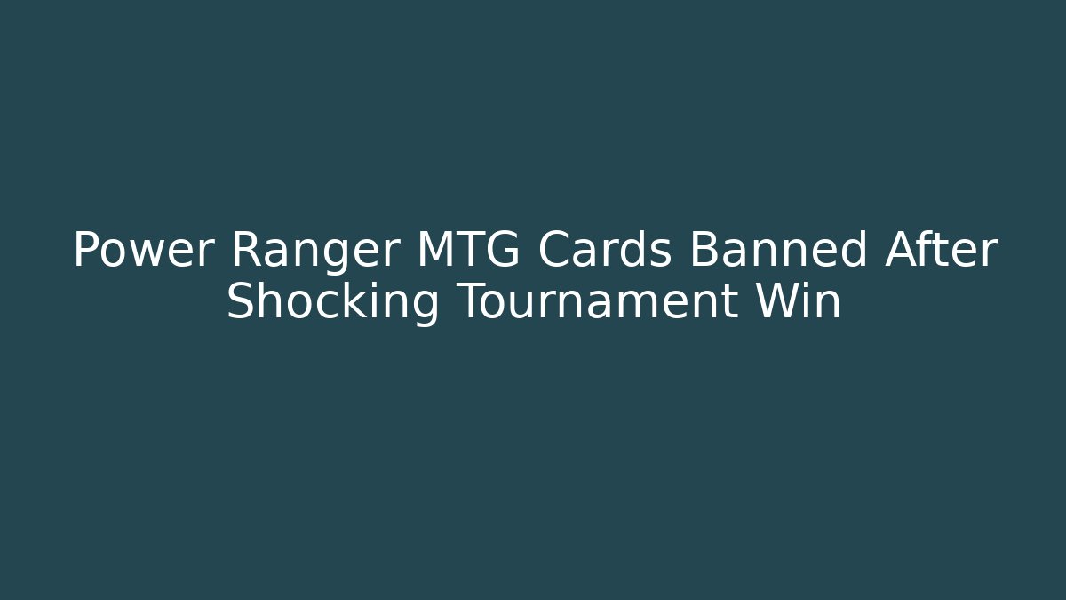 Power Ranger MTG Cards Banned After Shocking Tournament Win