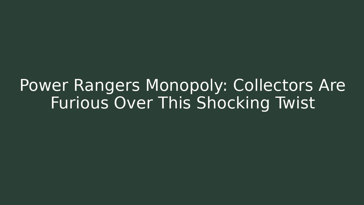 Power Rangers Monopoly: Collectors Are Furious Over This Shocking Twist