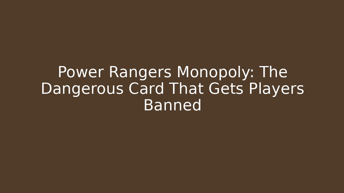 Power Rangers Monopoly: The Dangerous Card That Gets Players Banned - Vintage E-Juice