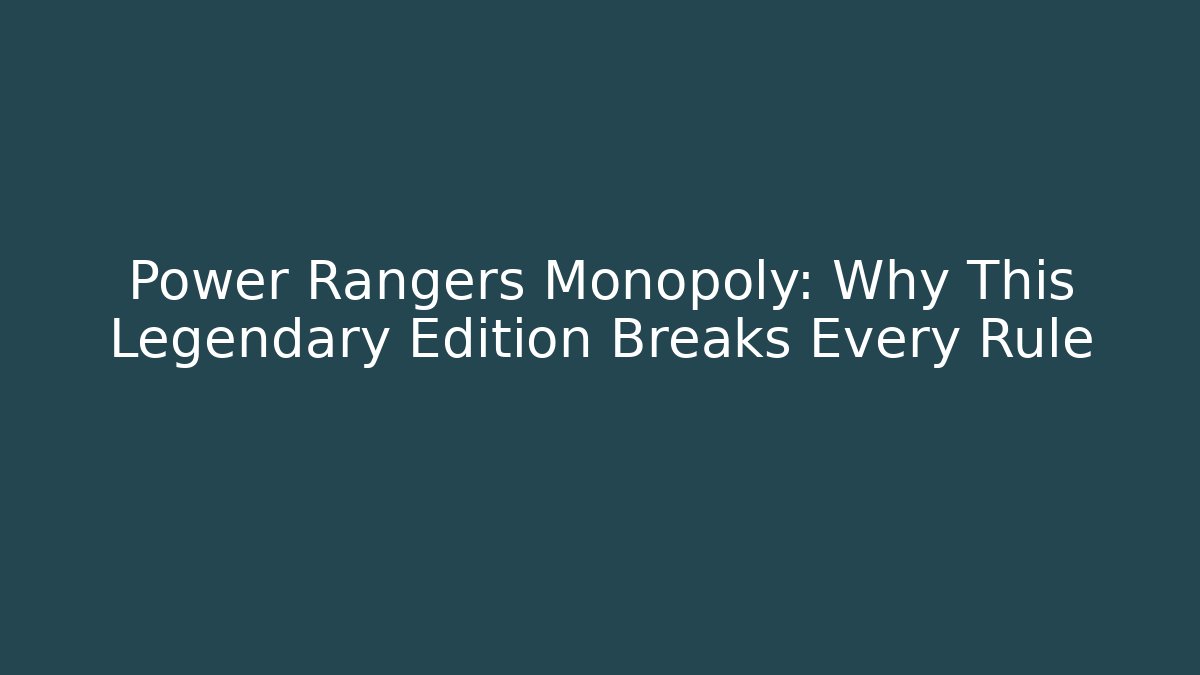 Power Rangers Monopoly: Why This Legendary Edition Breaks Every Rule