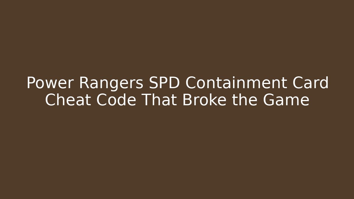 Power Rangers SPD Containment Card Cheat Code That Broke the Game