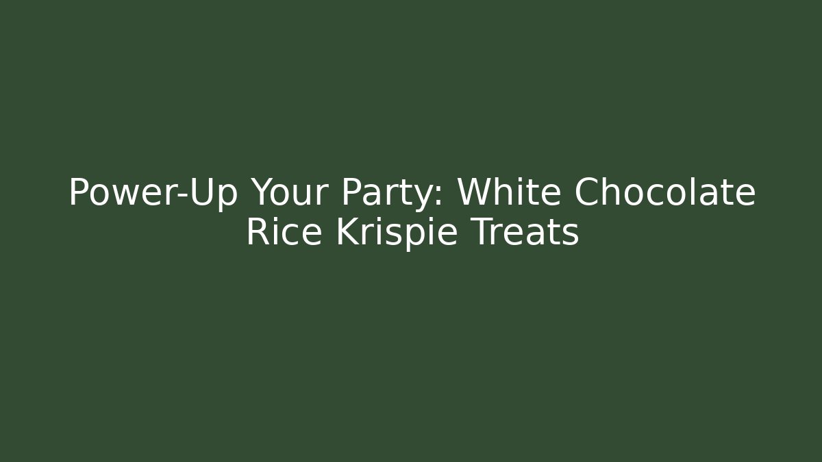 Power-Up Your Party: White Chocolate Rice Krispie Treats