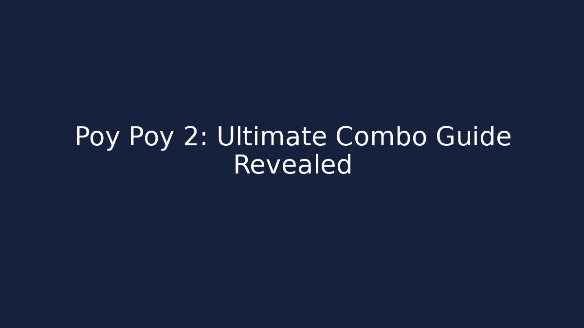 Poy Poy 2: Ultimate Combo Guide Revealed - Vintage E-Juice