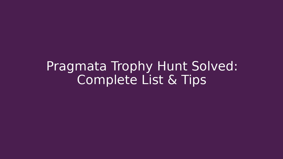 Pragmata Trophy Hunt Solved: Complete List & Tips - Vintage E-Juice