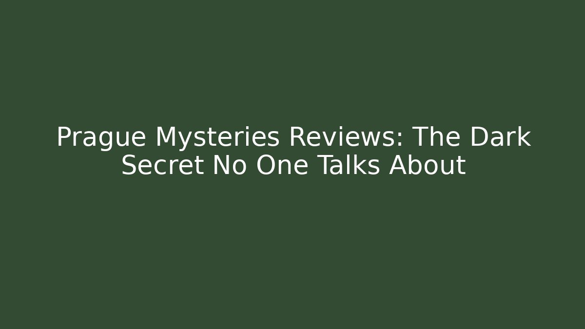 Prague Mysteries Reviews: The Dark Secret No One Talks About