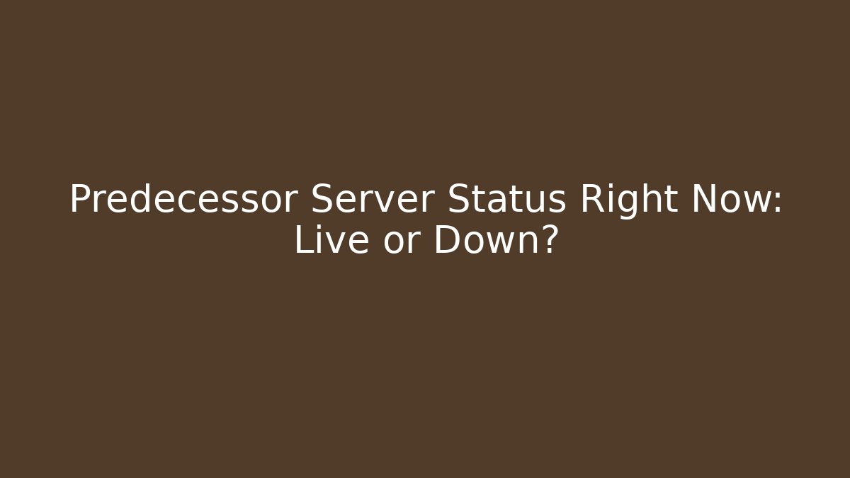 Predecessor Server Status Right Now: Live or Down? - Vintage E-Juice