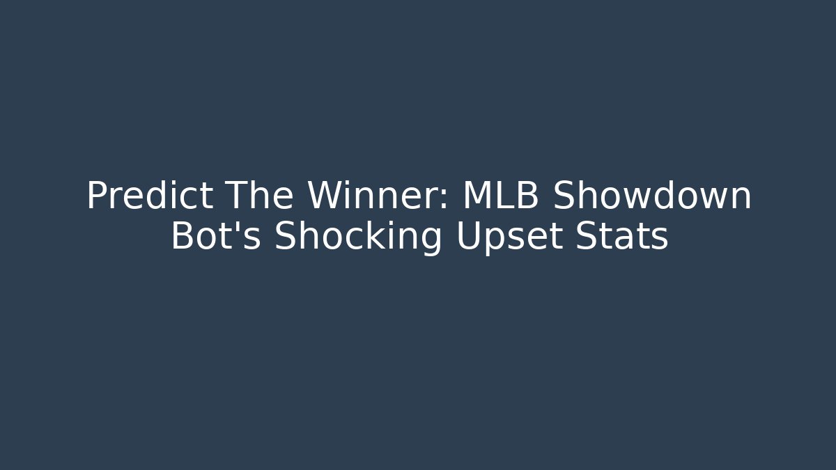 Predict The Winner: MLB Showdown Bot's Shocking Upset Stats