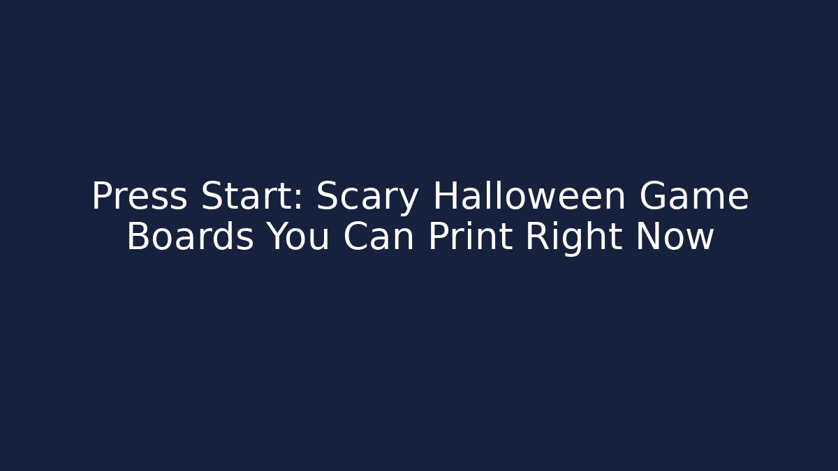 Press Start: Scary Halloween Game Boards You Can Print Right Now