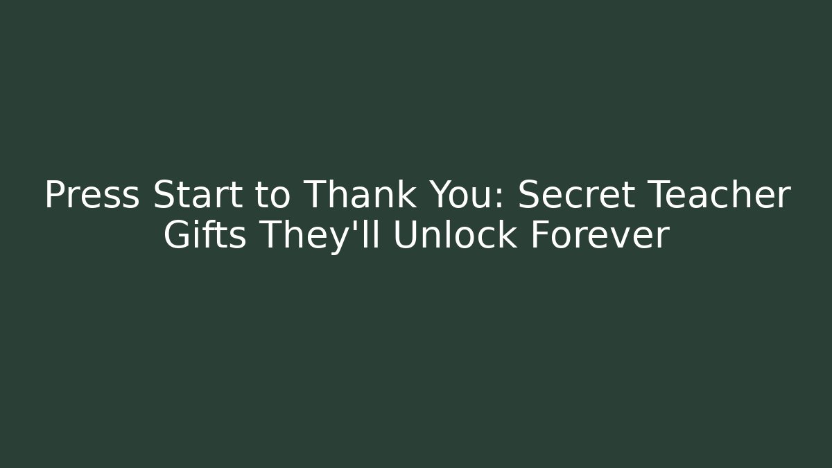 Press Start to Thank You: Secret Teacher Gifts They'll Unlock Forever - Vintage E-Juice