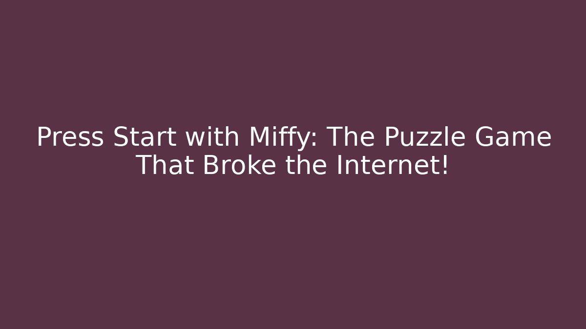 Press Start with Miffy: The Puzzle Game That Broke the Internet! - Vintage E-Juice