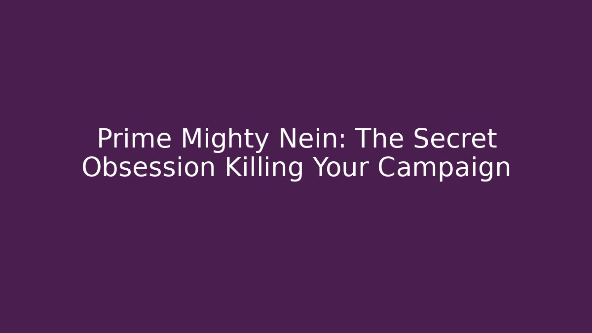 Prime Mighty Nein: The Secret Obsession Killing Your Campaign