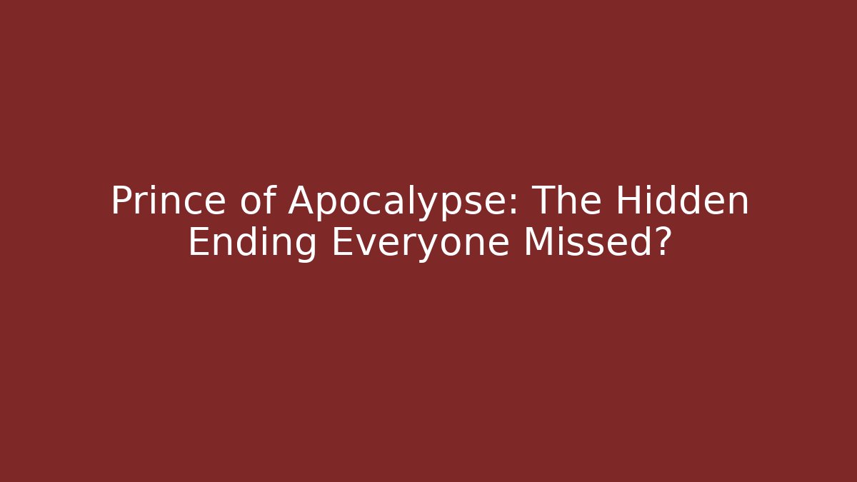 Prince of Apocalypse: The Hidden Ending Everyone Missed?