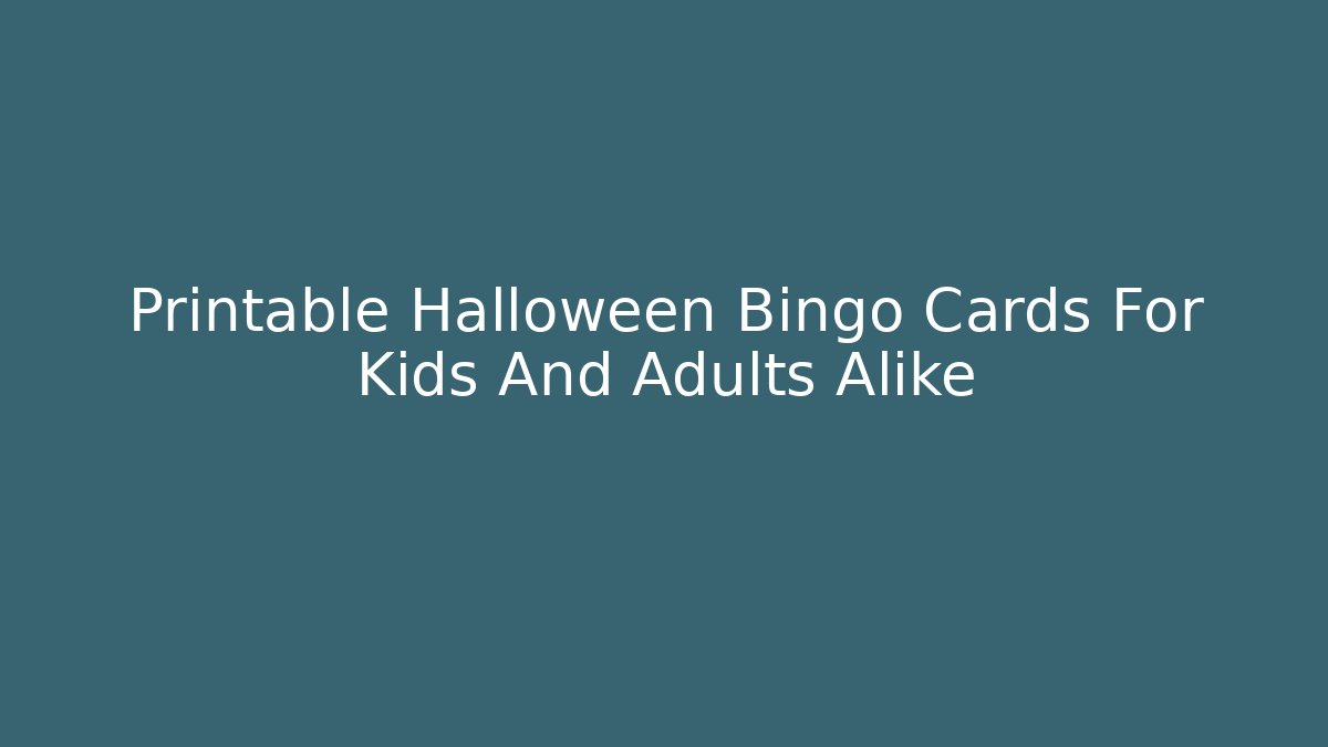 Printable Halloween Bingo Cards For Kids And Adults Alike