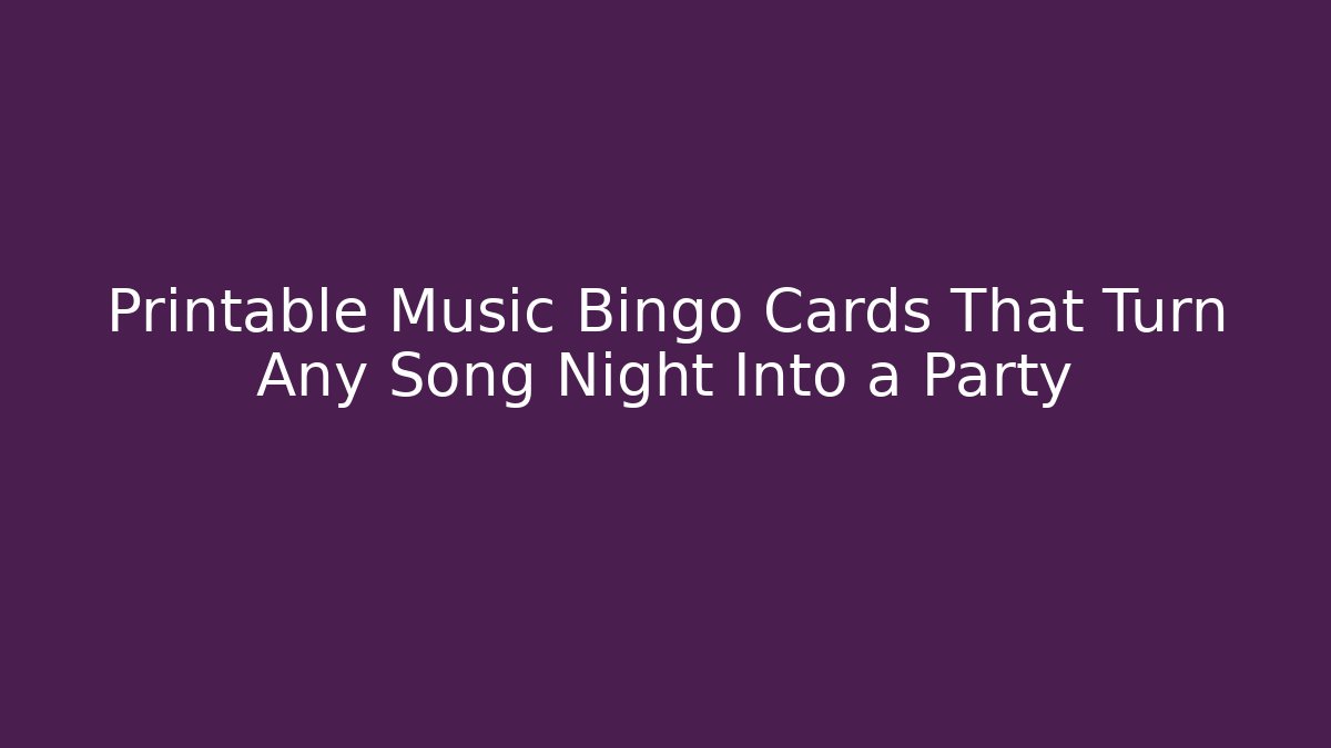 Printable Music Bingo Cards That Turn Any Song Night Into a Party