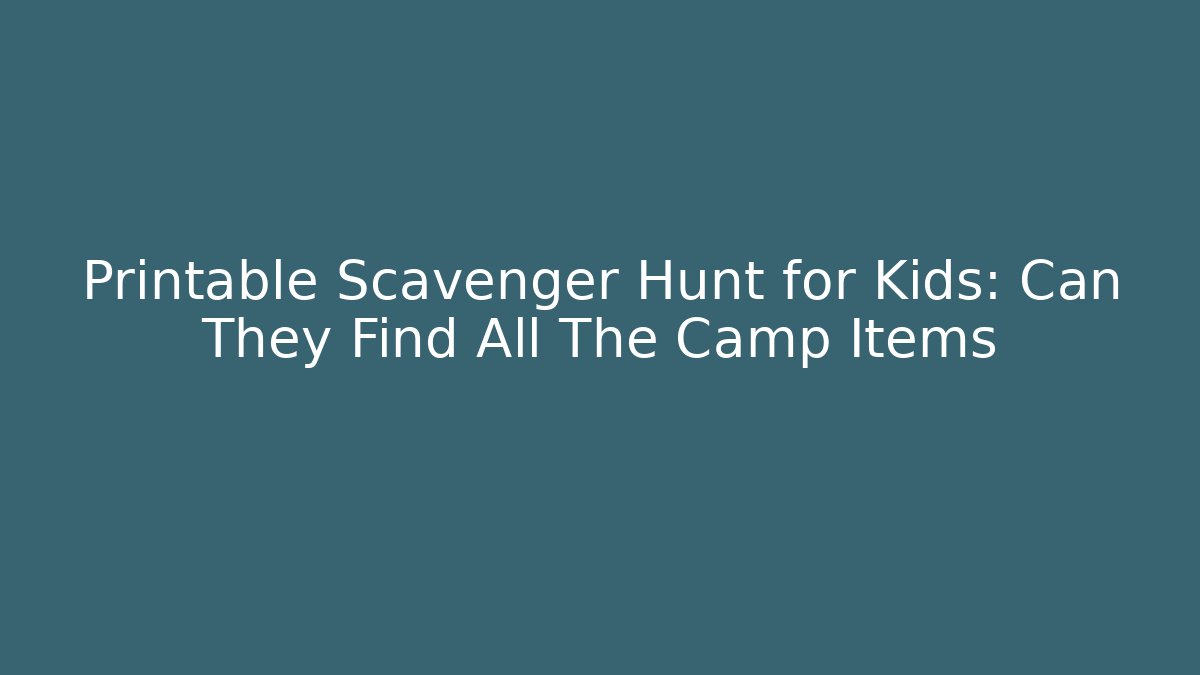 Printable Scavenger Hunt for Kids: Can They Find All The Camp Items