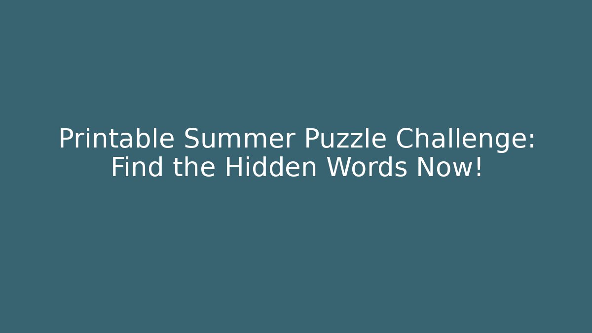 Printable Summer Puzzle Challenge: Find the Hidden Words Now!