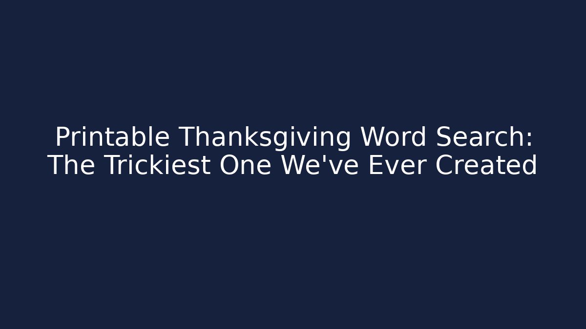 Printable Thanksgiving Word Search: The Trickiest One We've Ever Created