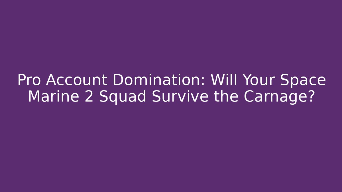 Pro Account Domination: Will Your Space Marine 2 Squad Survive the Carnage? - Vintage E-Juice