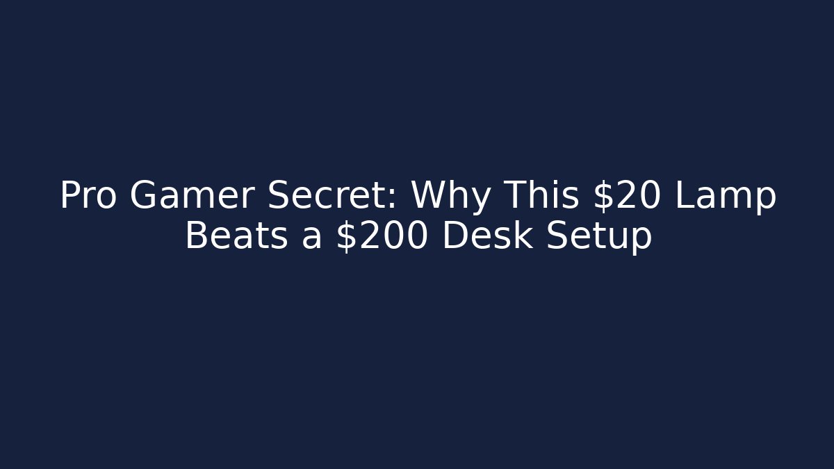 Pro Gamer Secret: Why This $20 Lamp Beats a $200 Desk Setup