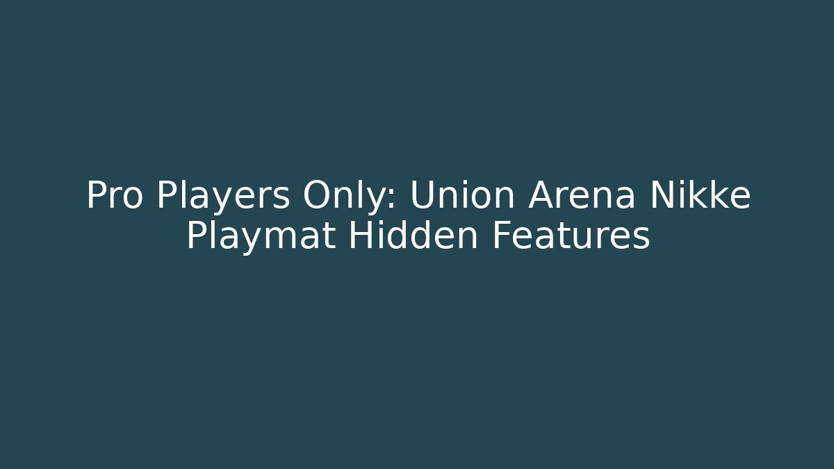 Pro Players Only: Union Arena Nikke Playmat Hidden Features