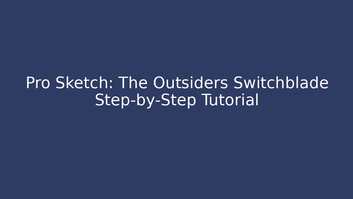 Pro Sketch: The Outsiders Switchblade Step-by-Step Tutorial - Vintage E-Juice